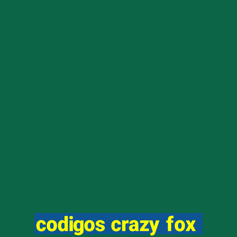 codigos crazy fox